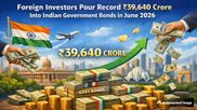 Foreign Investors Pour Record ₹39,640 Crore Into Indian Government Bonds in June 2026