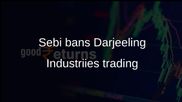 Sebi trading ban targets 10 linked to Darjeeling Industriies over alleged misleading disclosures