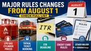 Major Rules Changes from August 1: LPG Cylinder Prices, Tatkal Ticket Booking, Credit Card & More Updates