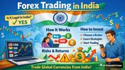 What Is Forex Trading? Is It Legal in India, How It Works, Risks, Returns & How to Invest