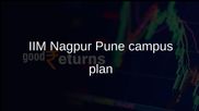 IIM Nagpur Pune campus plan advances with Moshi land, Top 100 goal set