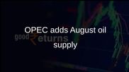 OPEC+ oil output increase set for August as seven countries add 188,000 barrels per day