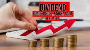 Dividend; Bonus, Stock Split Next Week: पैसा छापने का मौका-ही मौका! ये 110 कंपनियां भर देंगी जेब