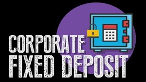 കോര്‍പ്പറേറ്റ് എഫ്ഡിയില്‍ നിക്ഷേപിക്കാനൊരുങ്ങുകയാണോ നിങ്ങള്‍? എങ്കില്‍ അറിയണം ഈ കാര്യങ്ങള്‍