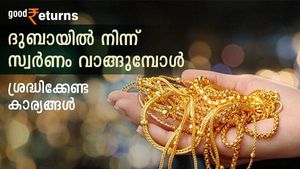 ദുബായിൽ നിന്ന് നിയമപരമായി എത്ര അളവിൽ സ്വർണം കൊണ്ടുവരാം; സ്വർണം വാങ്ങുമ്പോൾ ശ്രദ്ധിക്കാം