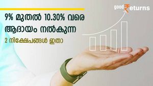 നിക്ഷേപത്തിന് 9 ശതമാനം മുതല്‍ 10.30 ശതമാനം വരെ ആദായം; സ്ഥിര വരുമാനം നല്‍കുന്ന 2 നിക്ഷേപങ്ങള്‍ ഇതാ