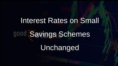 Government Maintains Interest Rates on Small Savings Schemes for Seventh Consecutive Quarter