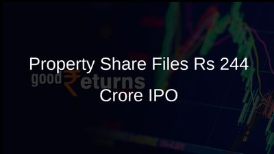 Property Share Files Draft IPO for Rs 244 Crore Third SM REIT Scheme PropShare Celestia
