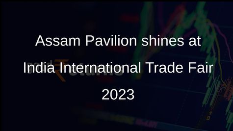 Assam Pavilion adjudged second best at India International Trade Fair 2023