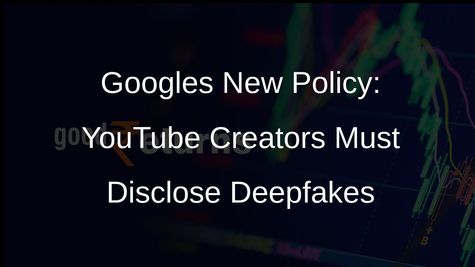 Google Cracks Down on Deepfakes: YouTube Creators Must Disclose Altered or Synthetic Content