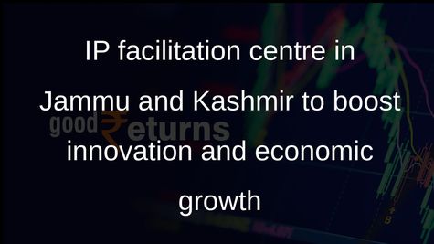 IP facilitation centre in Jammu and Kashmir to provide handholding to entrepreneurs, MSMEs, startups in filing IPRs
