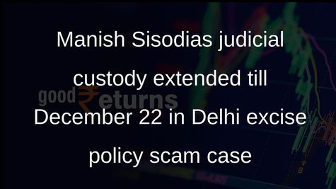 Manish Sisodias judicial custody extended till December 22 in Delhi excise policy scam case