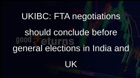 UKIBC: FTA negotiations should conclude before general elections in India and UK