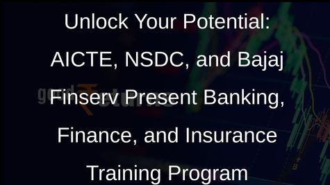 AICTE, NSDC, and Bajaj Finserv Join Forces to Empower Graduates in Banking, Finance, and Insurance