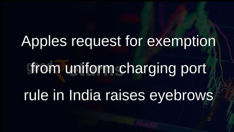 Apple seeks exemption for old iPhone models from uniform charging port rule in India