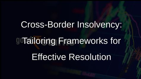 Cross-Border Insolvency Framework Must Adapt to Country-Specific Needs, Says IBBI Member