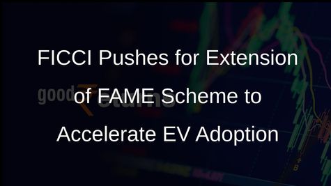 FICCI Submits Proposal to Extend FAME Scheme for Next 5 Years