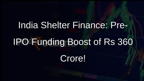 India Shelter Finance Secures Rs 360 Crore from Anchor Investors Prior to IPO Launch