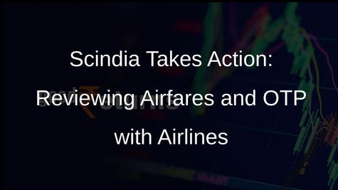Jyotiraditya Scindia Reviews Airfares, OTP with Airlines Advisory Group