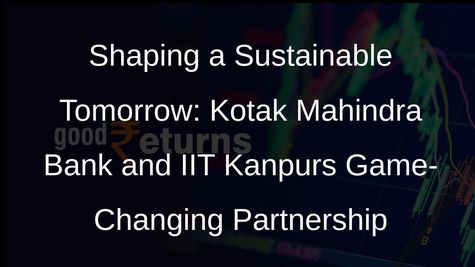 Kotak Mahindra Bank and IIT Kanpur Join Forces for Sustainable Future