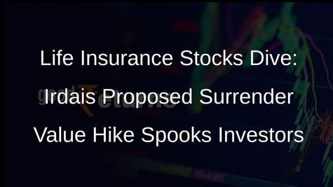Life Insurance Stocks Buck Market Trend as Irdai Seeks Higher Surrender Value