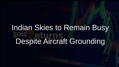 Despite Aircraft Grounding, Indias Air Passenger Traffic to Soar