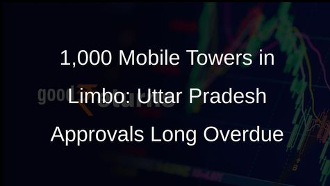 1,000 Mobile Tower Installations in Uttar Pradesh Await Approval, DIPA Raises Concerns