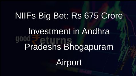 NIIF to Invest Rs 675 Crore in Andhra Pradeshs Bhogapuram Airport
