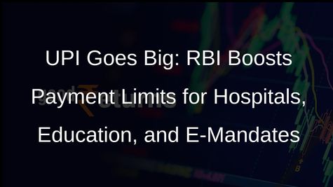 RBI Raises UPI Payment Limits for Hospitals, Educational Institutions, and E-Mandates