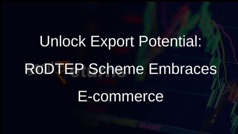 RoDTEP Scheme Extended to Empower E-commerce Exports