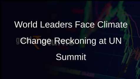 World Leaders at UN Climate Summit: Act Now or Perish