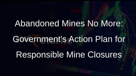 Government Takes Action to Address Abandoned Mines in India