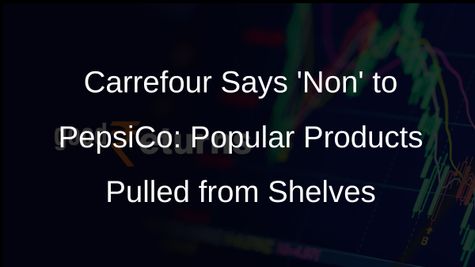 Carrefour Pulls PepsiCo Products from Shelves in France Over Price Increases
