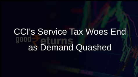 CCI Wins Appeal Against Rs 7 Crore Service Tax Demand