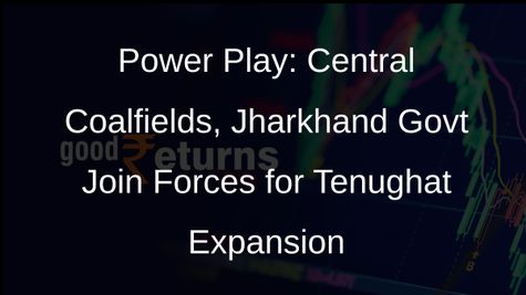 Central Coalfields Eyes JV with Jharkhand Govt for Tenughat Power Plant Expansion