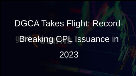 DGCA Sets New Record: Commercial Pilot Licences Soar in 2023
