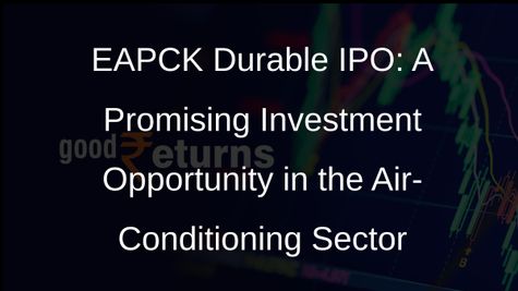 EAPCK Durable Sets Price Band for Rs 640 Crore IPO