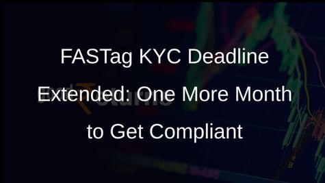 FASTag KYC Compliance Deadline Extended: One Month Reprieve for Users