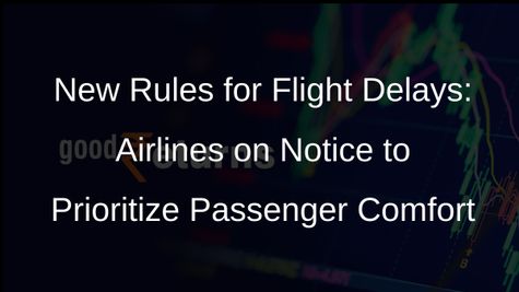 New Flight Delay Guidelines: Airlines Must Prioritize Passenger Comfort