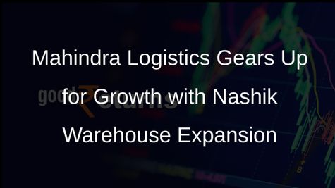 Mahindra Logistics Unveils Expansion Plans with New Nashik Warehouse