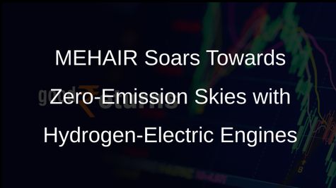 MEHAIR Embraces Hydrogen-Electric Flight with ZeroAvia Engine Order