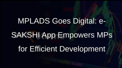 MPLADS e-SAKSHI Mobile App: Revolutionizing Development Project Management for MPs