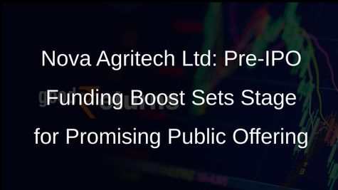Nova Agritech Ltd Secures Rs 43 Crore from Anchor Investors Before IPO Launch