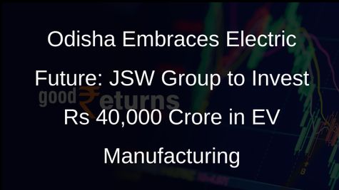 Odisha Cabinet Gives Green Signal to JSW Groups EV Manufacturing Projects Worth Rs 40,000 Crore