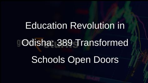 389 Transformed Schools Unveiled in Odisha by Chief Minister Naveen Patnaik