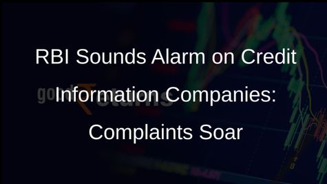 RBI Raises Concerns Over Credit Information Companies Conduct, Complaints