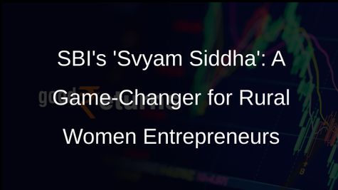 SBI and Rural Development Ministry Empower Rural Women Entrepreneurs with Svyam Siddha Loan