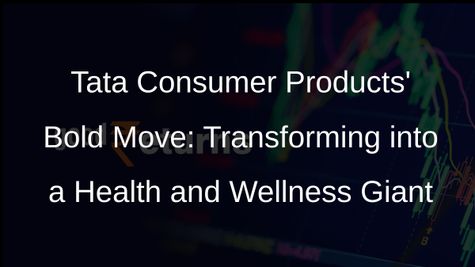 Tata Consumer Products Expands Health and Wellness Portfolio with Capital Foods and Organic India Acquisition