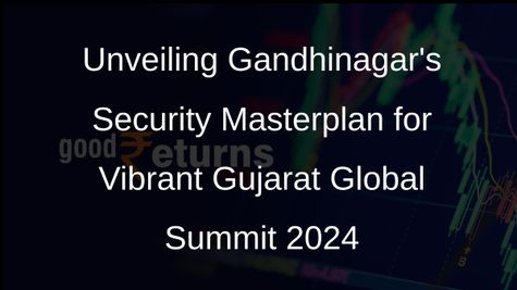 Heightened Security for Vibrant Gujarat Global Summit 2024 in Gandhinagar