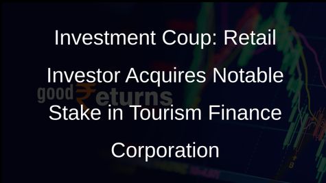 Retail Investor Makes Major Stake Acquisition in Tourism Finance Corporation of India